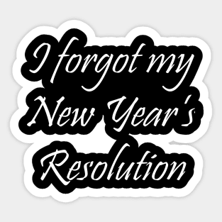 I Forgot My New Year's Resolution - Typography Design Sticker